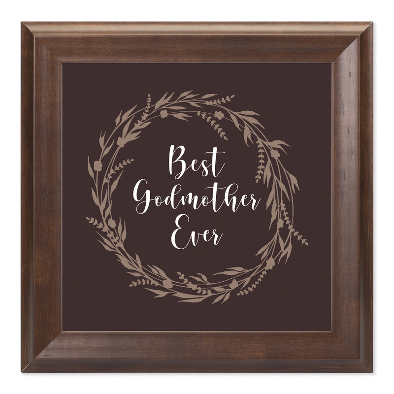 Best Godmother Ever Chocolate Brown 12 x 12 Wood Wall or Tabletop Sign Plaque