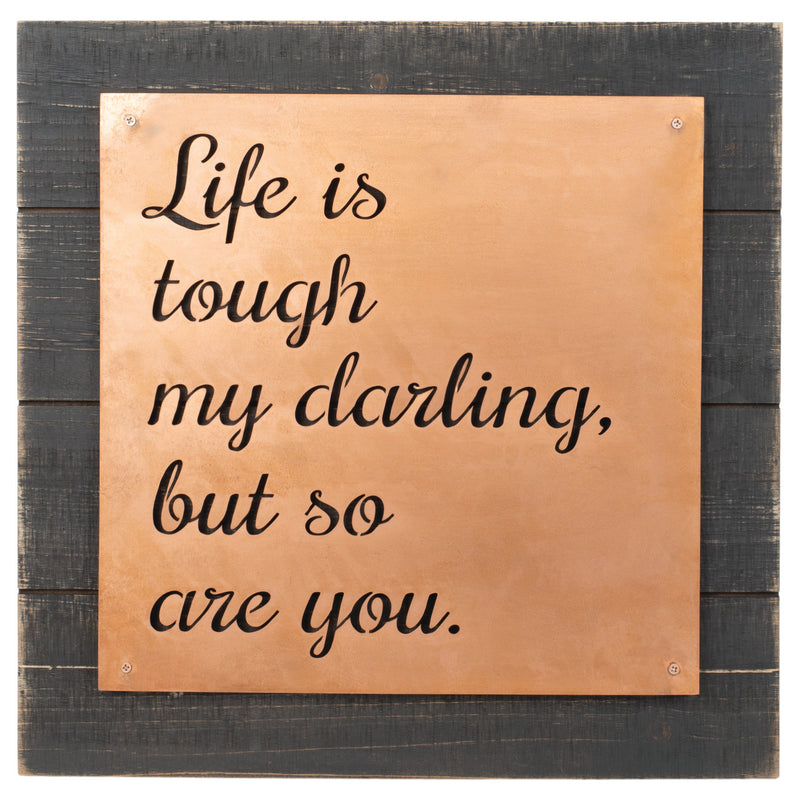 Life is Tough But So Are You Dark Wood Grain 16 x 16 Copper Wall Art Plaque