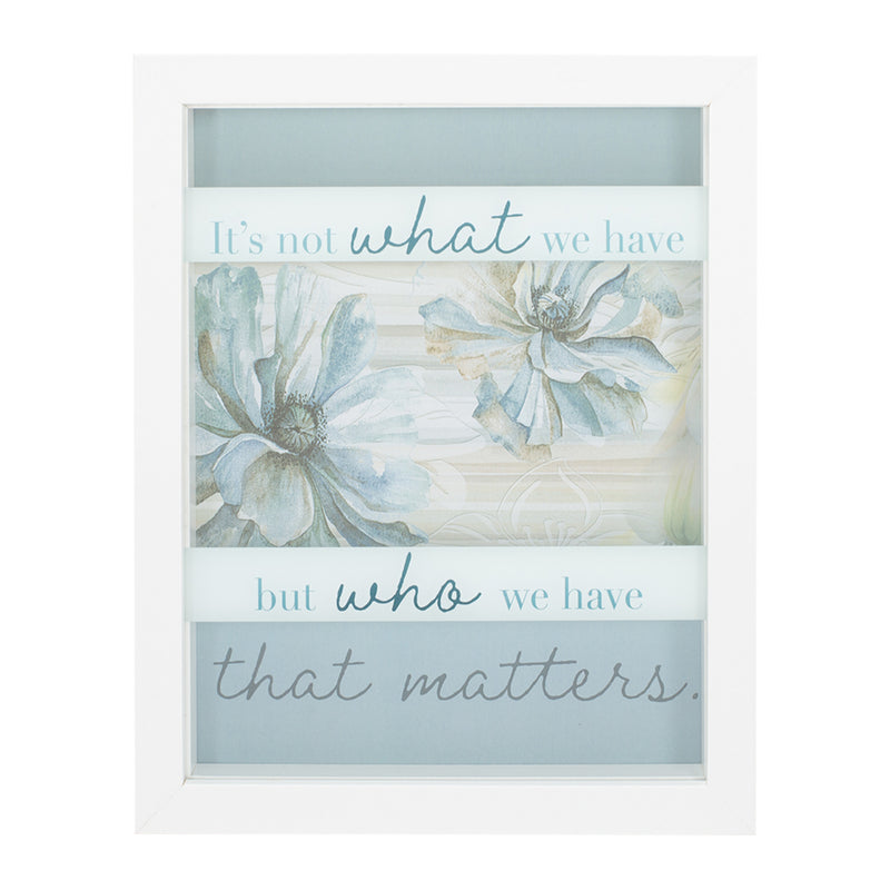 Not What We Have Who That Matters Blue Floral 8 x 10 Wood Framed Wall Tabletop Sign