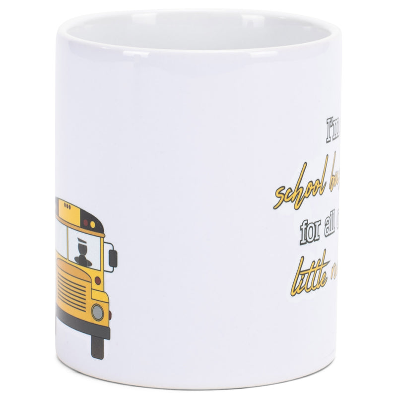 School Bus Driver For The Little Reasons White 11 Ounce Ceramic Novelty Coffee Mug