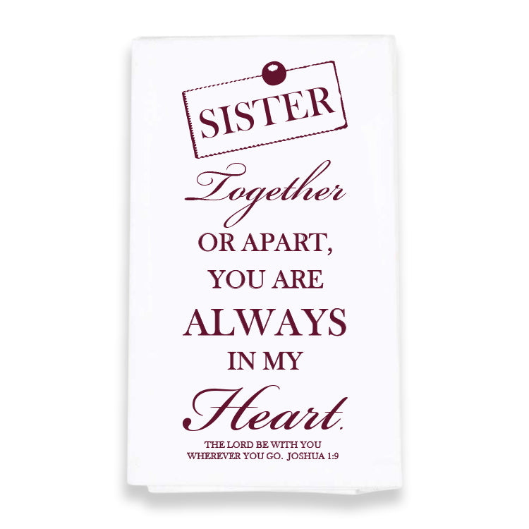 Sister Always In My Heart 18 x 22 All Cotton Flour Bag Style Kitchen Tea Towel