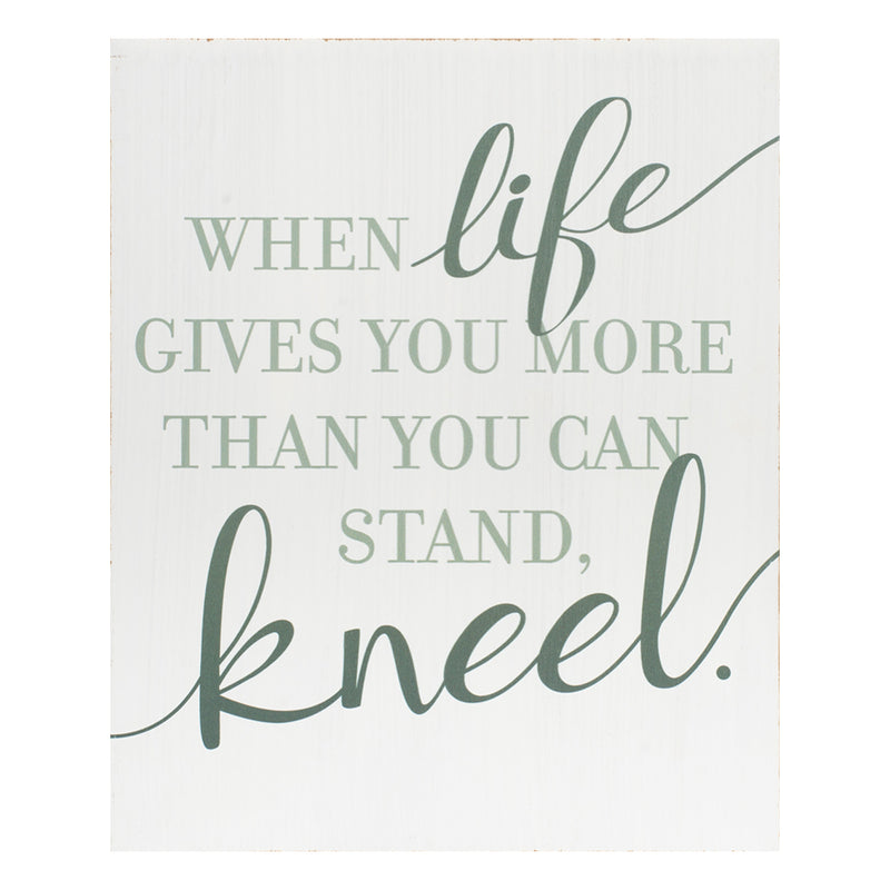 Life Gives You More Kneel Green 8 x 10 Wood Framed Wall and Tabletop Sign